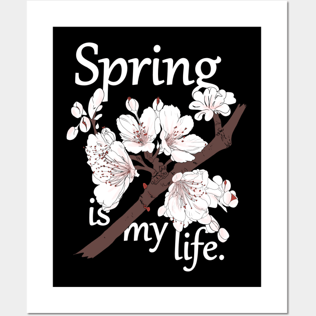 Spring is my life Wall Art by Hot-Mess-Zone